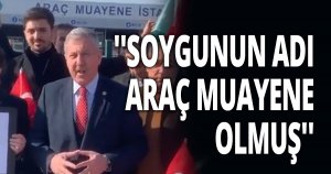 ''SOYGUNUN ADI ARAÇ MUAYENE OLMUŞ''