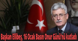Başkan Ellibeş, 16 Ocak Basın Onur Günü’nü kutladı