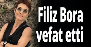 Filiz Bora vefat etti