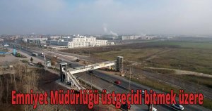  Emniyet Müdürlüğü üstgeçidi bitmek üzere