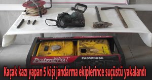 Kaçak kazı yapan 5 kişi jandarma ekiplerince suçüstü yakalandı