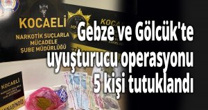 Gebze ve Gölcük'te uyuşturucu operasyonu