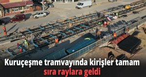 Kuruçeşme tramvayında kirişler tamam sıra raylara geldi