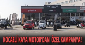  KOCAELİ KAYA MOTOR’DAN  ÖZEL KAMPANYA !