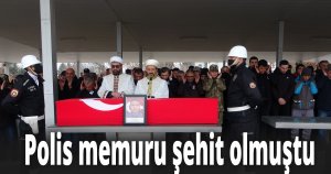 Polis memuru şehit olmuştu