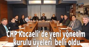 CHP Kocaeli’de  yeni yönetim kurulu üyeleri  belli oldu