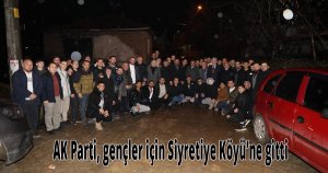 AK Parti, gençler için Siyretiye Köyü’ne gitti