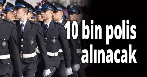 10 bin polis alınacak