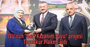 İSU’nun ‘Geri Kazanım Suyu’ projesi Teşekkür Plaketi aldı