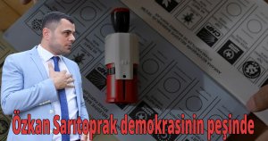 Özkan Sarıtoprak demokrasinin peşinde