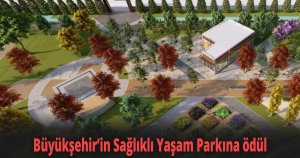 Büyükşehir’in Sağlıklı Yaşam Parkına ödül