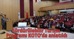 Sürdürülebilir Turizm Programı KOTO’da anlatıldı