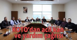 KOTO’dan acil kan ve yardım çağrısı