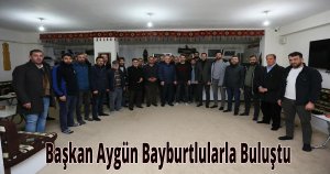 Başkan Aygün Bayburtlularla Buluştu