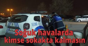 Soğuk havalarda kimse sokakta kalmasın