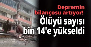 Depremin bilançosu artıyor! 