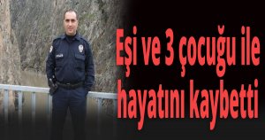 Eşi ve 3 çocuğu ile hayatını kaybetti