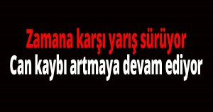 Zamana karşı yarış sürüyor