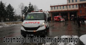  Deprem bölgesine ekipler gitmeye devam ediyor