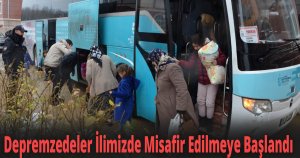 Depremzedeler İlimizde Misafir Edilmeye Başlandı