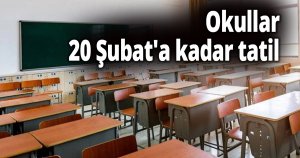 Okullar 20 Şubat'a kadar tatil