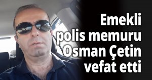 Emekli polis memuru vefat etti