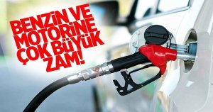 Benzin ve motorine çok büyük zam!