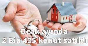 Ocak ayında 2 Bin  435 konut satıldı