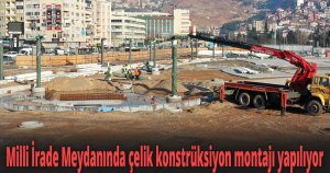 Milli İrade Meydanında çelik konstrüksiyon montajı yapılıyor