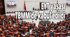EYT yasası TBMM'de kabul edildi