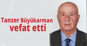 Tanzer Büyükarman vefat etti