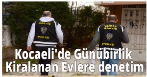 Kocaeli'de Günübirlik Kiralanan Evlere denetim